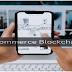 Benefits, Use Cases, and Future of Blockchain in E-Commerce
