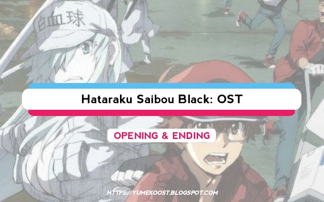 OST Hataraku Saibou Black: Opening & Ending