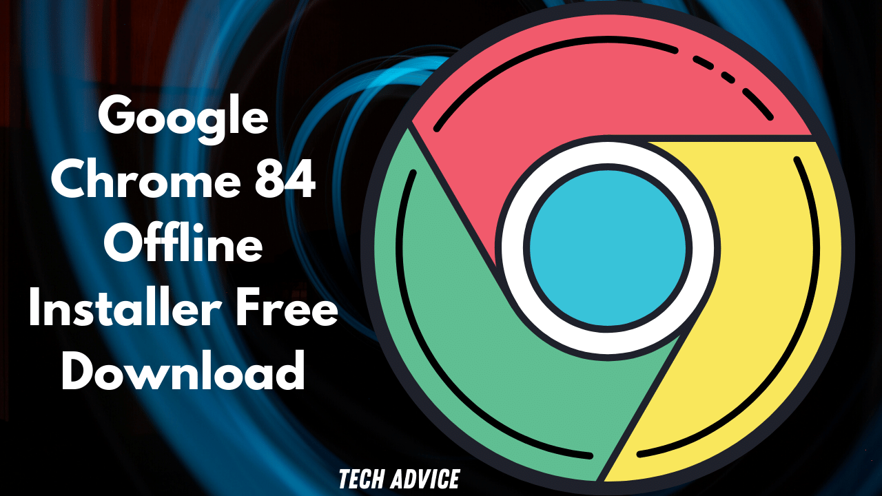 Google Chrome 84 Offline Installer Free Download 2020