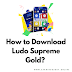 How to Download Ludo Supreme Gold? (Get free bonus up to ₹40)
