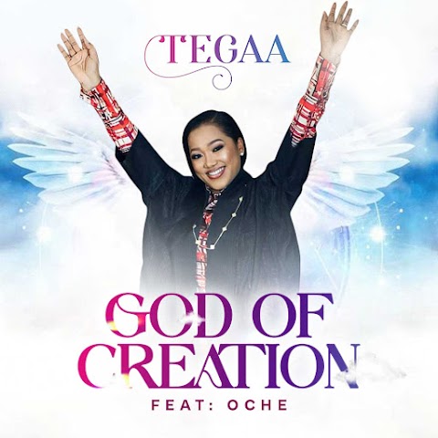 [Music + Lyrics] Tegaa - God of Creation Feat. Oche