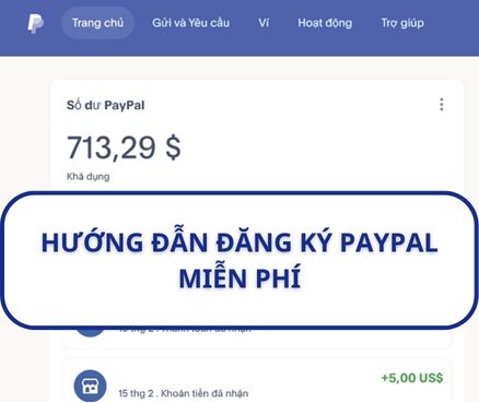Hướng dẫn cách đăng ký PayPal và sử dụng PayPal miễn phí