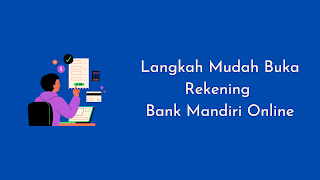 Langkah Mudah Buka Rekening Bank Mandiri Online : Panduan Lengkap dengan Keamanan dan Fitur Terkini