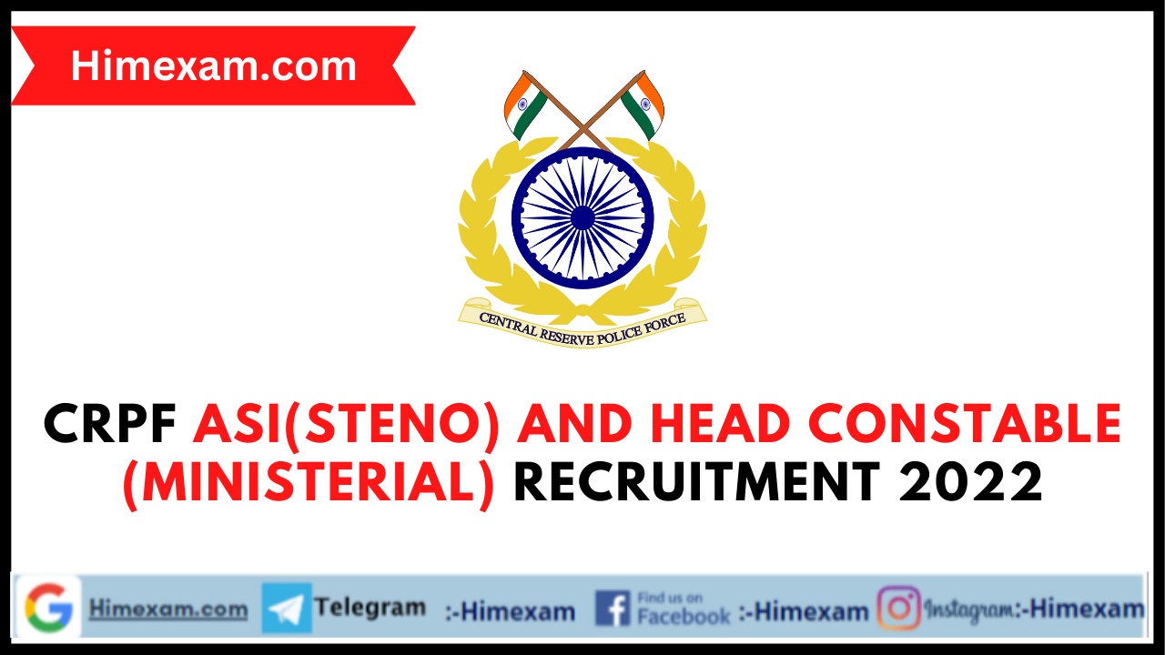 CRPF ASI(Steno) and Head Constable (Ministerial) Recruitment 2022