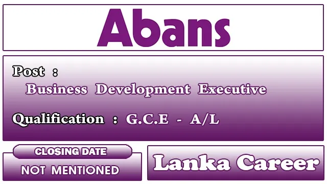 Abans Job Vacancies 2024 - Business Development Executive