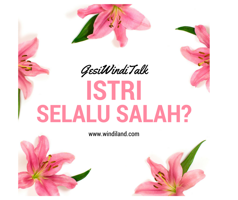  Istri  Selalu Salah Windiland I Parenting Blogger Indonesia I