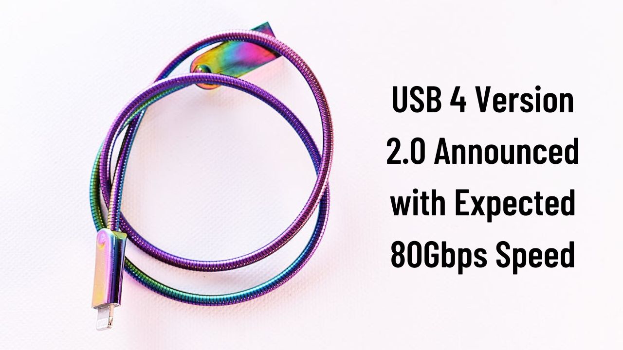 USB 4 Version 2.0 Announced with 80Gbps Speed