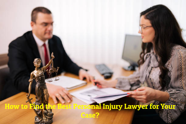 How to Find the Best Personal Injury Lawyer for Your Case?