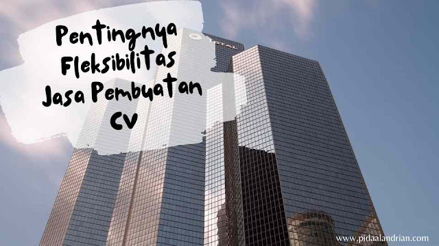 Pentingnya jasa pembuatan CV yang fleksibel