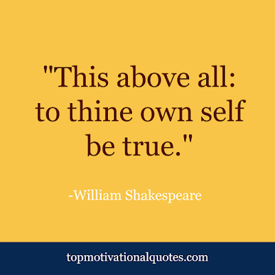 top 100 motivational quotes - thine own self be true by william shakespeare