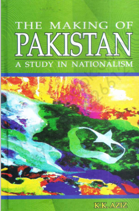 The Making of Pakistan by KK Aziz pdf free download || MCQSTRICK