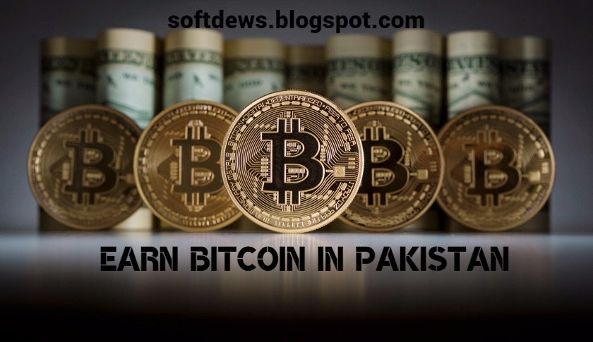 How To Earn Bitcoin In Pakistan Full Explained Softdews - 