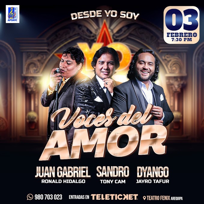 Voces del Amor en AREQUIPA - 03 de Febrero -  YO SOY Juan Gabriel, Sandro y Dyango