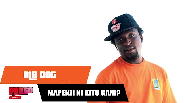 Mb  Dog - Mapenzi Kitu Gani? | MP3 Download