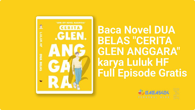 Baca Novel (12) DUA BELAS "CERITA GLEN ANGGARA" Full Episode Gratis