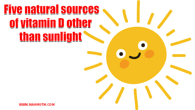 Five natural sources of vitamin D other than sunlight