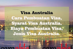 Cara Pembuatan Visa Australia Lengkap + Syarat Visa Australia 2019 [Terbaru]
