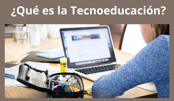  ¿Qué es la Tecnoeducación?