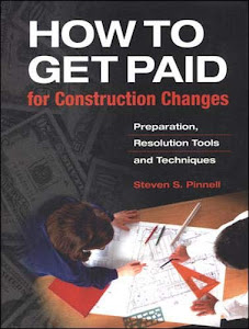 How to Get Paid for Construction Changes: Preparation, Resolution Tools and Techniques