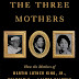 The Three Mothers: How the Mothers of Martin Luther King Jr, Malcolm X and James Baldwin Shaped a Nation