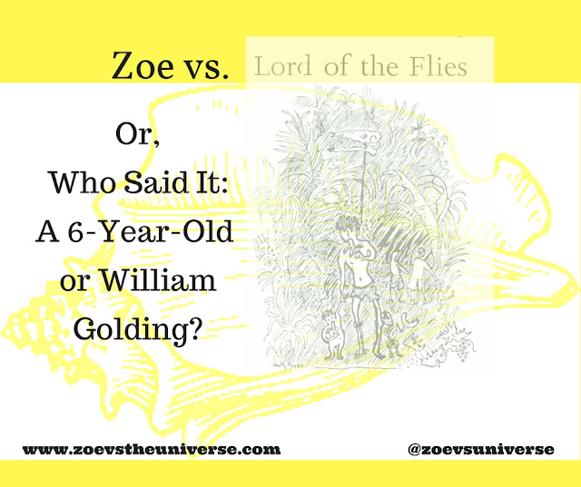 Or, Who Said It: A Six-Year-Old or William Golding?