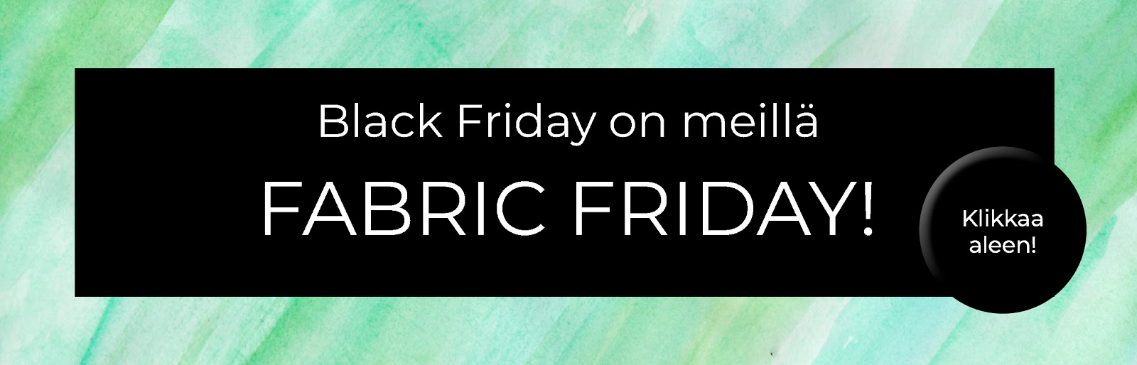  Black Friday on meillä Fabric Friday!