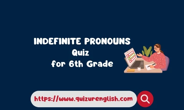 Indefinite Pronouns Grammar Quiz for 6th Grade