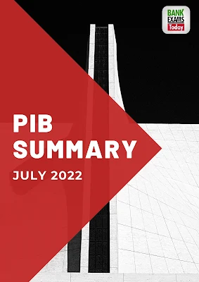 PIB Summary: July 2022