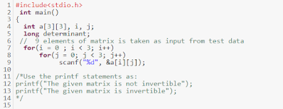 write a C code to check if a 3 x 3 matrix is invertible A matrix is not invertible if its determinant is 0