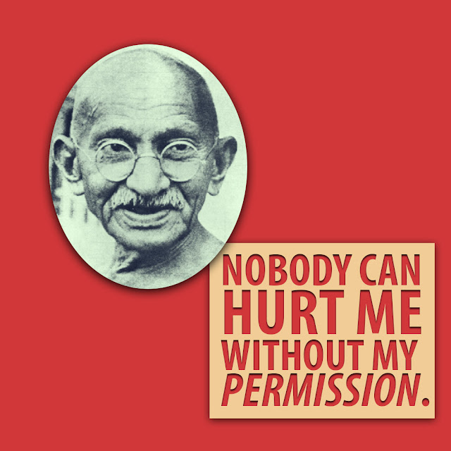 Nobody can hurt me without my permission- Mahatma Gandhi-HBRPatel