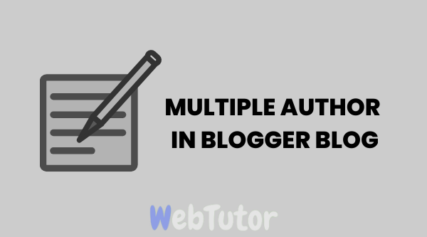 How to Add Multiple Author in Blogger Blog?