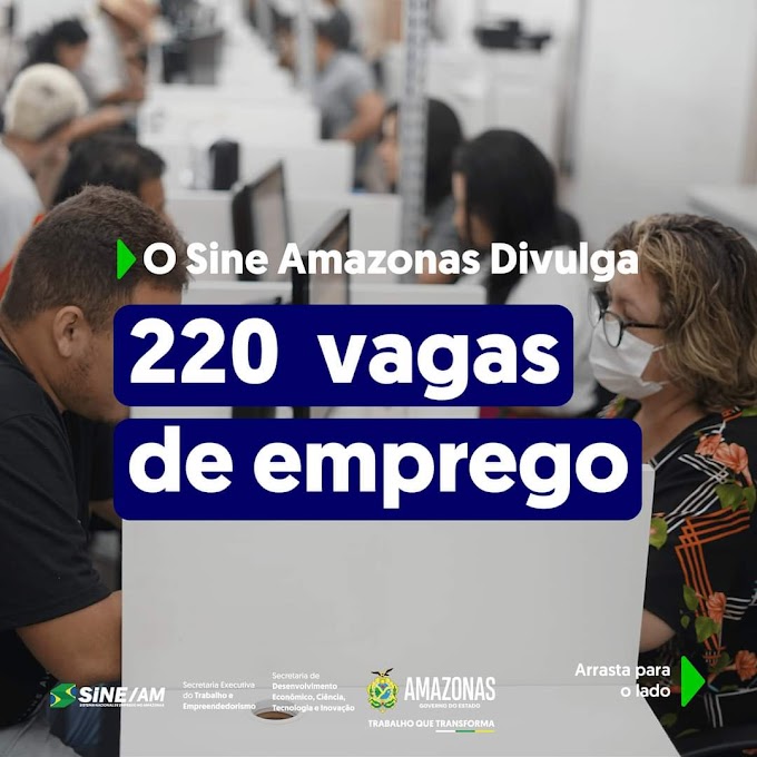 🔰 Sine Amazonas Divulga 220 Vagas de Empregos nesta quarta-feira (31/01/24), Confira as Oportunidades e Envie seu Currículo, Acesse o nosso Link Abaixo.