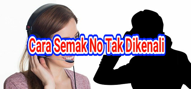 Cara Semak No Telefon Yang Tak Dikenali [ Nombor-Malaysia ...