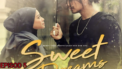 Tonton Drama Sweet Dreams Episod 5