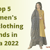 Top 5 women's best clothing brands in India 2022
