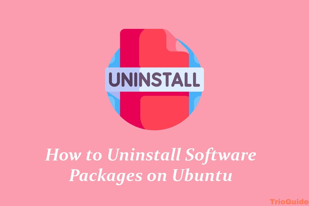 How to Uninstall Software Packages on Ubuntu