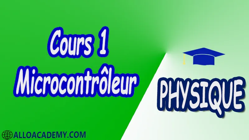 Cours 1 Microcontrôleur pdf Physique Microcontrôleur Cours Résumé Exercices corrigés Examens corrigés Travaux dirigés td Travaux pratiques TP Devoirs corrigés Contrôle corrigé