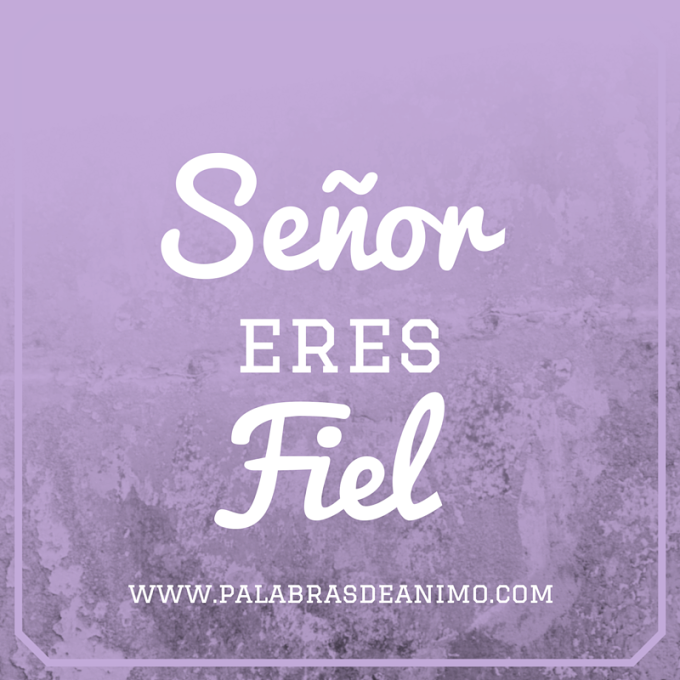 Señor eres Fiel