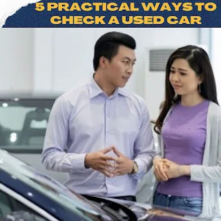 5 Practical Ways To Check A Used Car