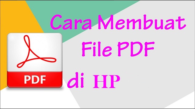  FIle PDF adalah salah tipe file yang paling banyak digunakan saat ini Cara Buat PDF di HP Android Terbaru