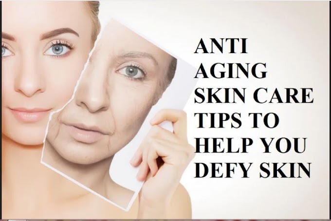 ANTI AGING SKIN CARE TIPS TO HELP YOU RETAIN YOUR YOUTHFUL LOOKS