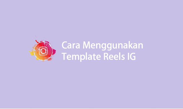 cara menggunakan template reels Instagram