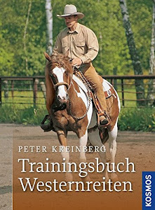 Trainingsbuch Westernreiten: Grundausbildung, Übungen, Trail, Gelände