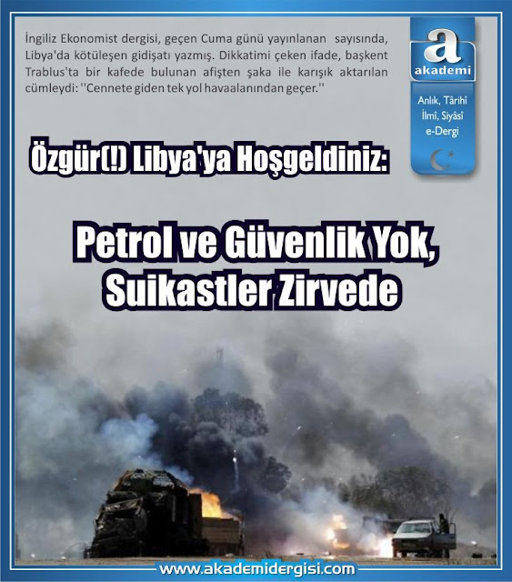 Özgür(!) Libya'ya Hoşgeldiniz: Petrol ve Güvenlik Yok, Suikastler Zirvede