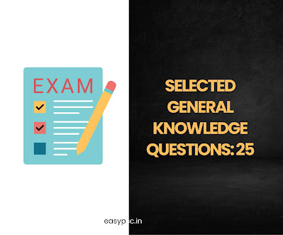 Selected General Knowledge Questions: 25