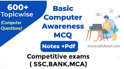 Top 600+ Basic Topicwise Computer Awareness MCQ Question with answer notes pdf for all competitive exams: SSC,BANK&MCA Exams