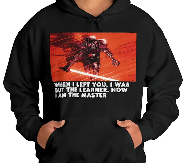 A Hoodie With Star Wars Darth Vader Moving Against Strong Wind and Caption When I Left You, I Was But the Learner
