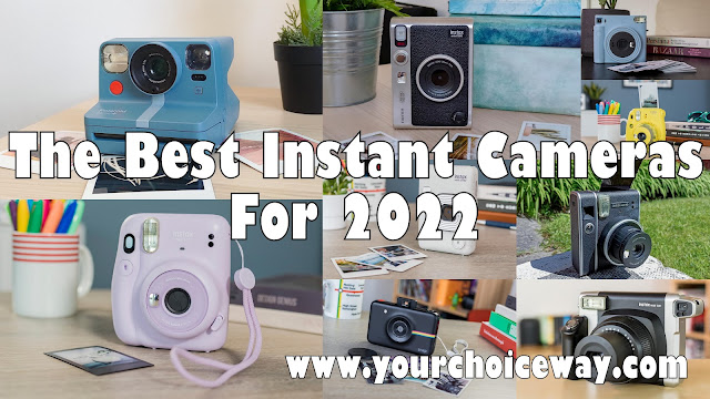 The Best Instant Cameras For 2022 - Your Choice WayThe Best Instant Cameras For 2022 - Your Choice Way