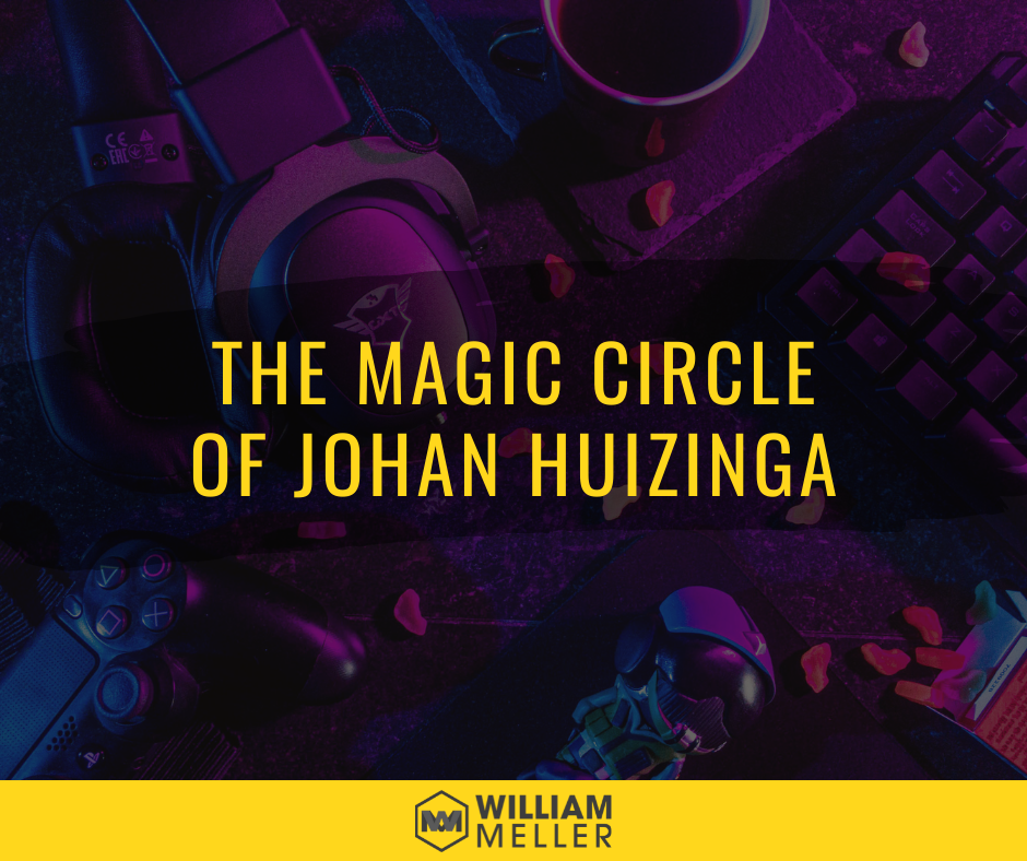 William Meller - The Magic Circle of Johan Huizinga