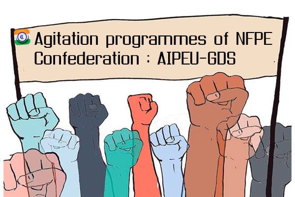 Agitation programmes of NFPE & Confederation : AIPEU-GDS